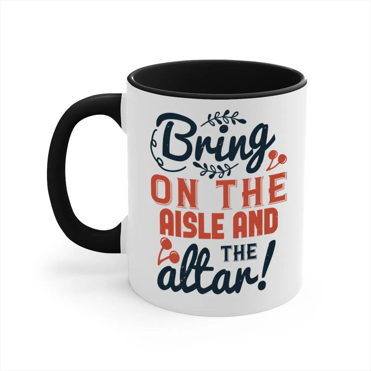 Bring on the aisle and the altar 78#- bride-Mug / Coffee Cup