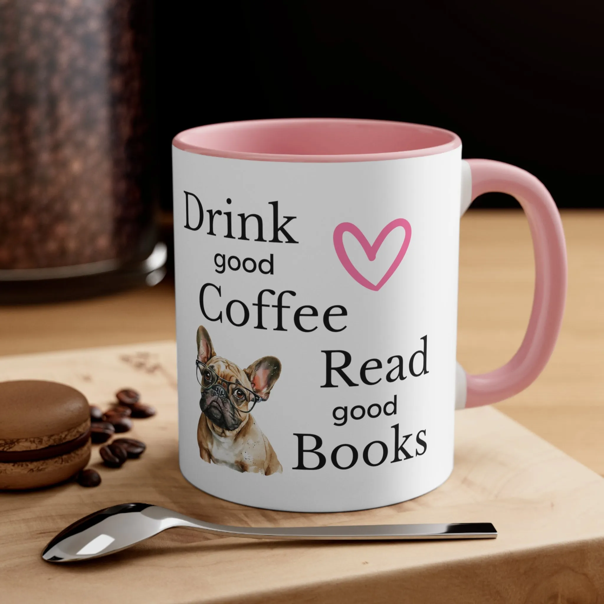 Drink Coffee Read Good Books with Frenchie Dog Multi-Color Coffee Mug for Dog Lovers