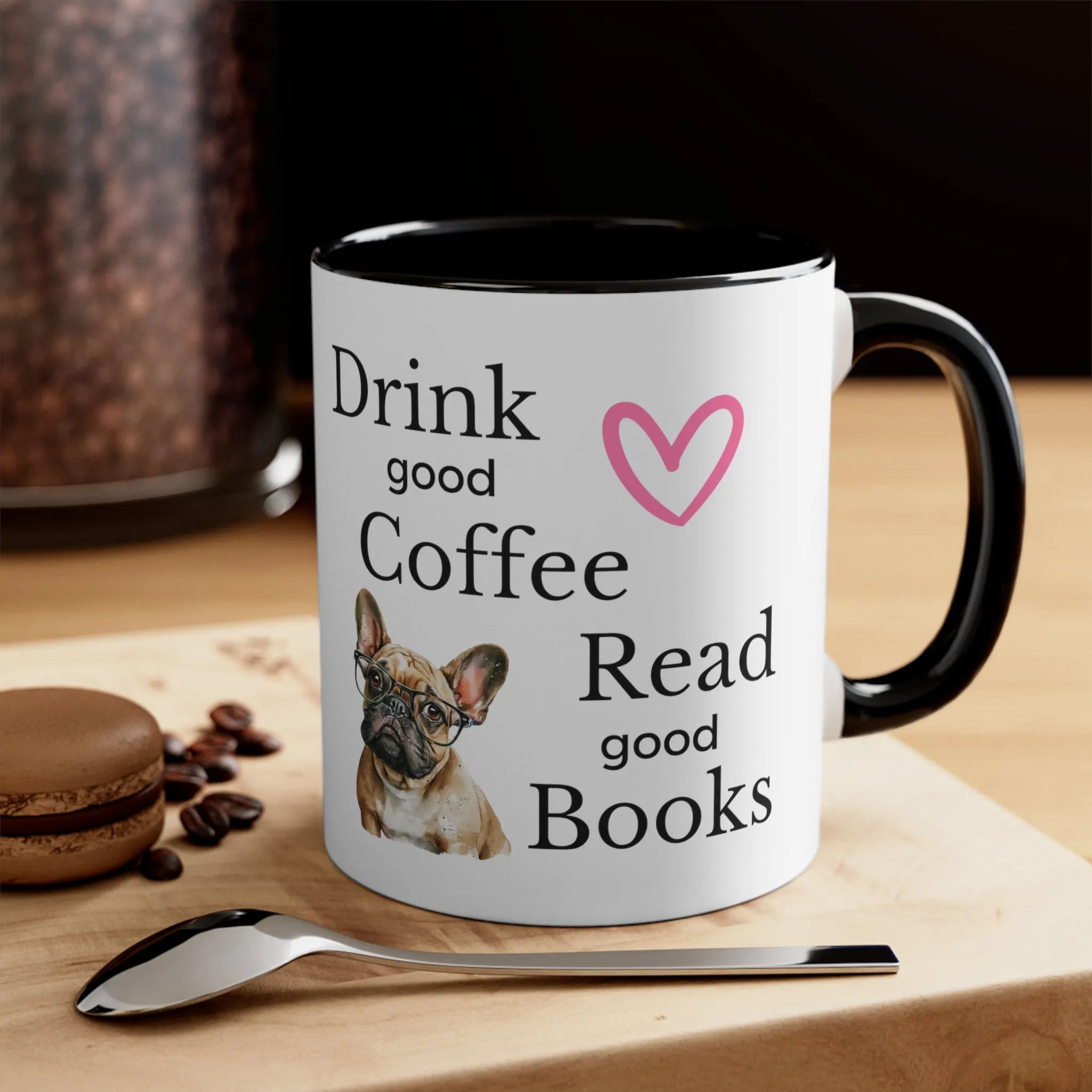 Drink Coffee Read Good Books with Frenchie Dog Multi-Color Coffee Mug for Dog Lovers