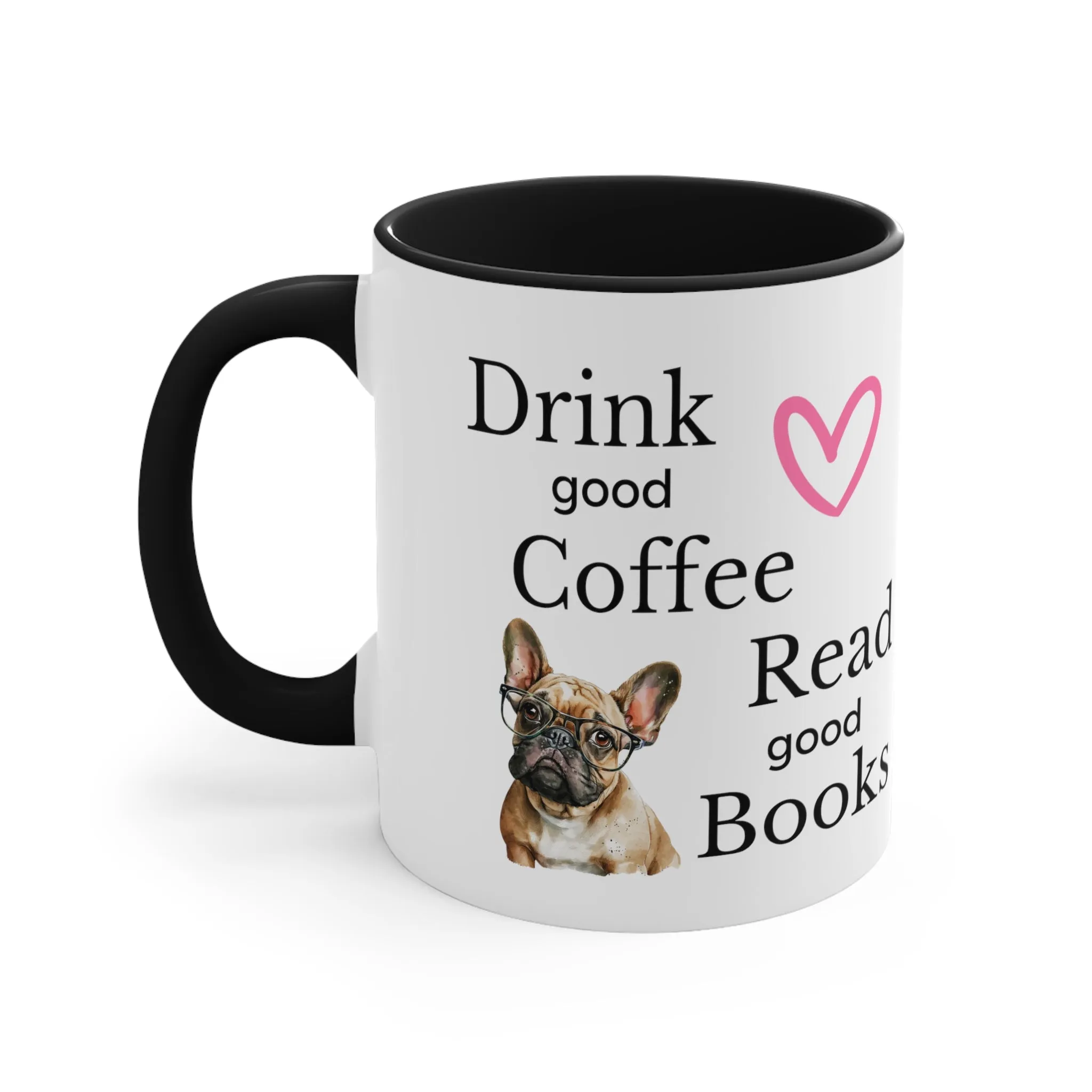 Drink Coffee Read Good Books with Frenchie Dog Multi-Color Coffee Mug for Dog Lovers