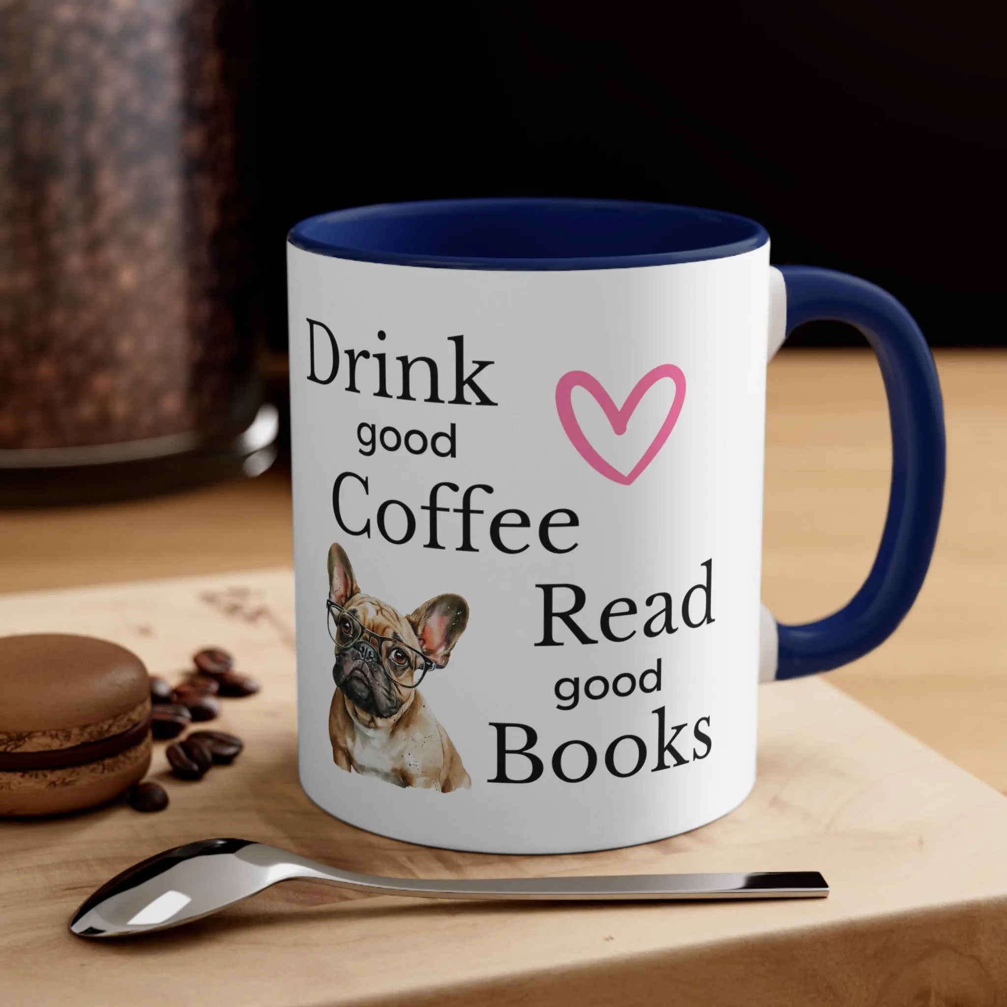 Drink Coffee Read Good Books with Frenchie Dog Multi-Color Coffee Mug for Dog Lovers