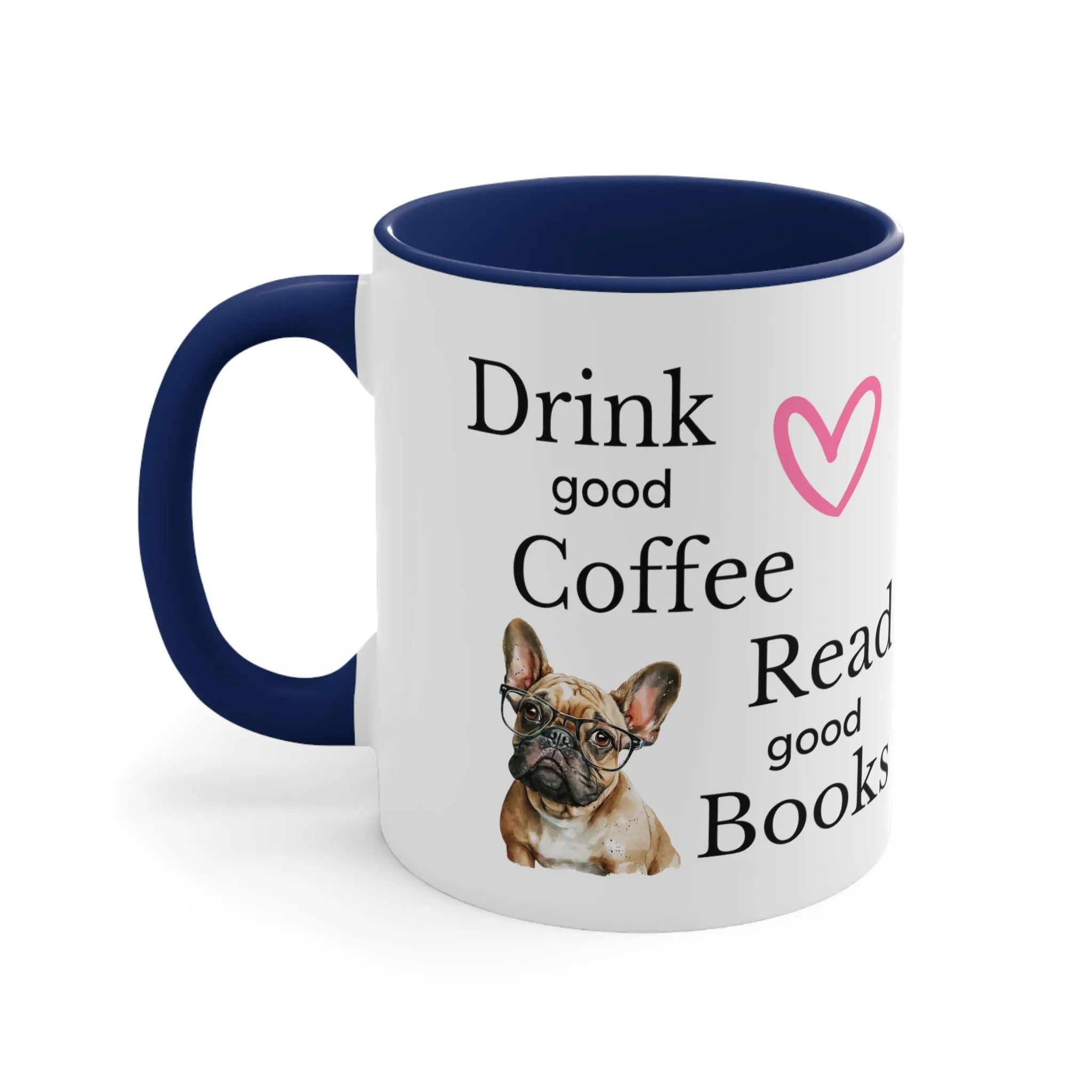 Drink Coffee Read Good Books with Frenchie Dog Multi-Color Coffee Mug for Dog Lovers