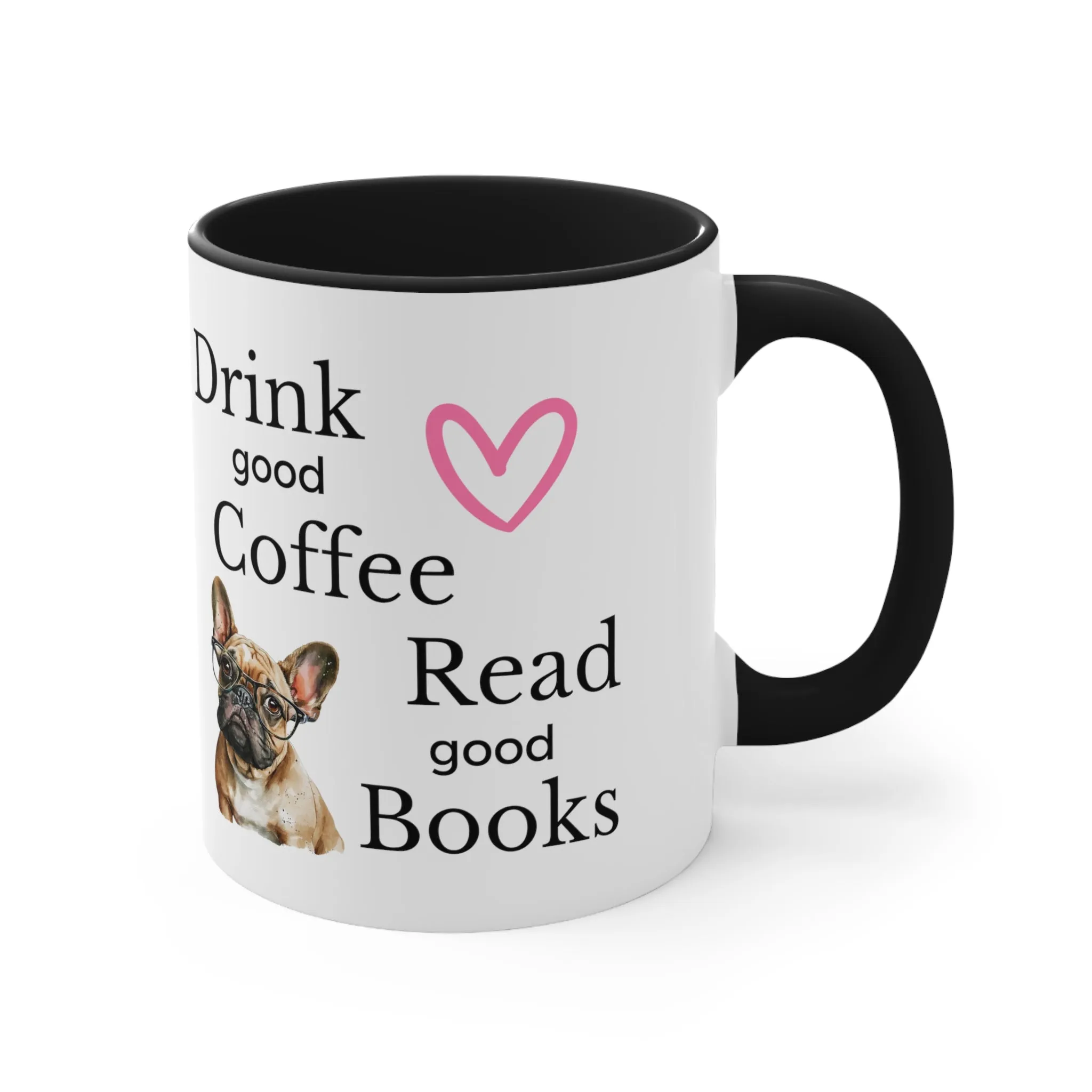 Drink Coffee Read Good Books with Frenchie Dog Multi-Color Coffee Mug for Dog Lovers