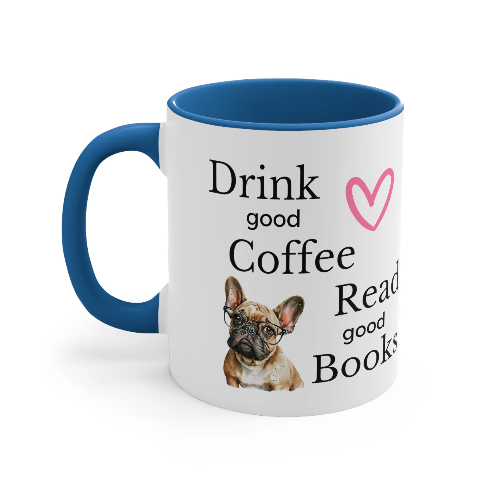 Drink Coffee Read Good Books with Frenchie Dog Multi-Color Coffee Mug for Dog Lovers