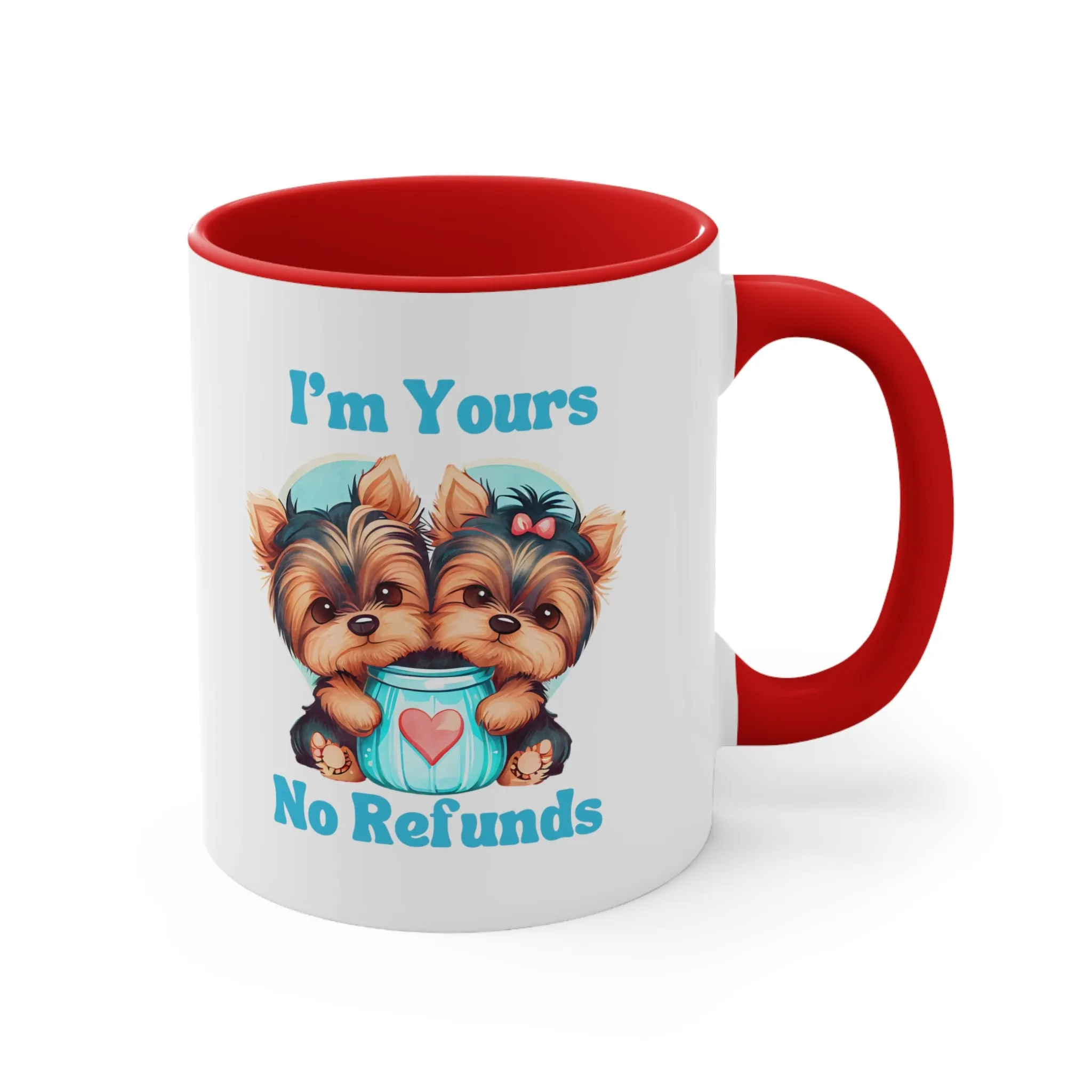 I'm Yours No Refunds - Cute Dogs Custom Coffee Mug 11oz | Personalized Funny Dog Lover Gift