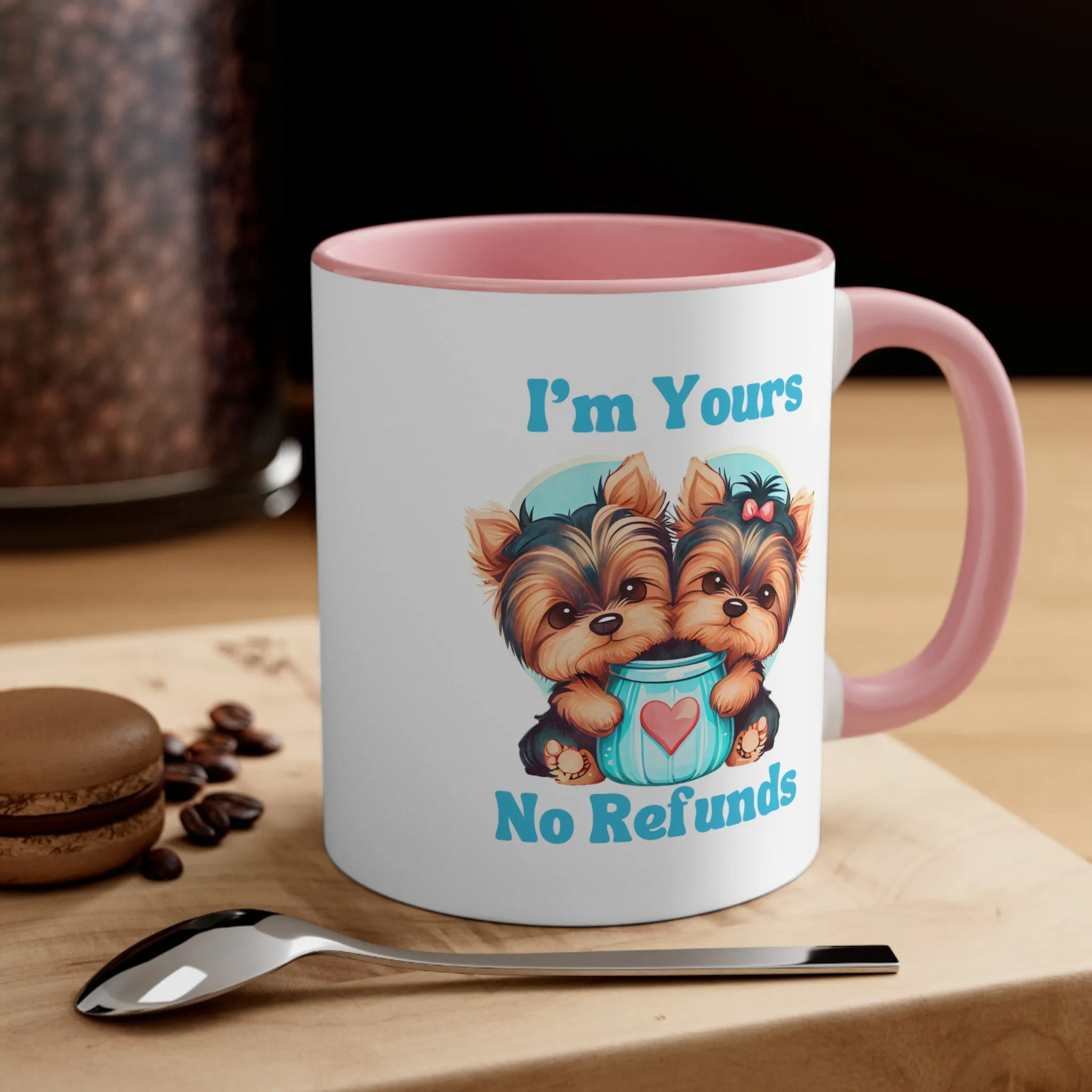 I'm Yours No Refunds - Cute Dogs Custom Coffee Mug 11oz | Personalized Funny Dog Lover Gift