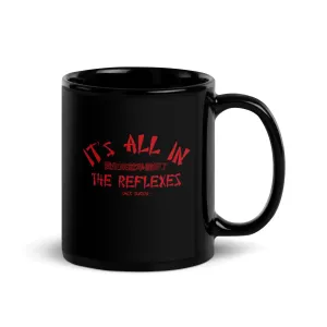 It's All In The Reflexes Black Glossy Mug