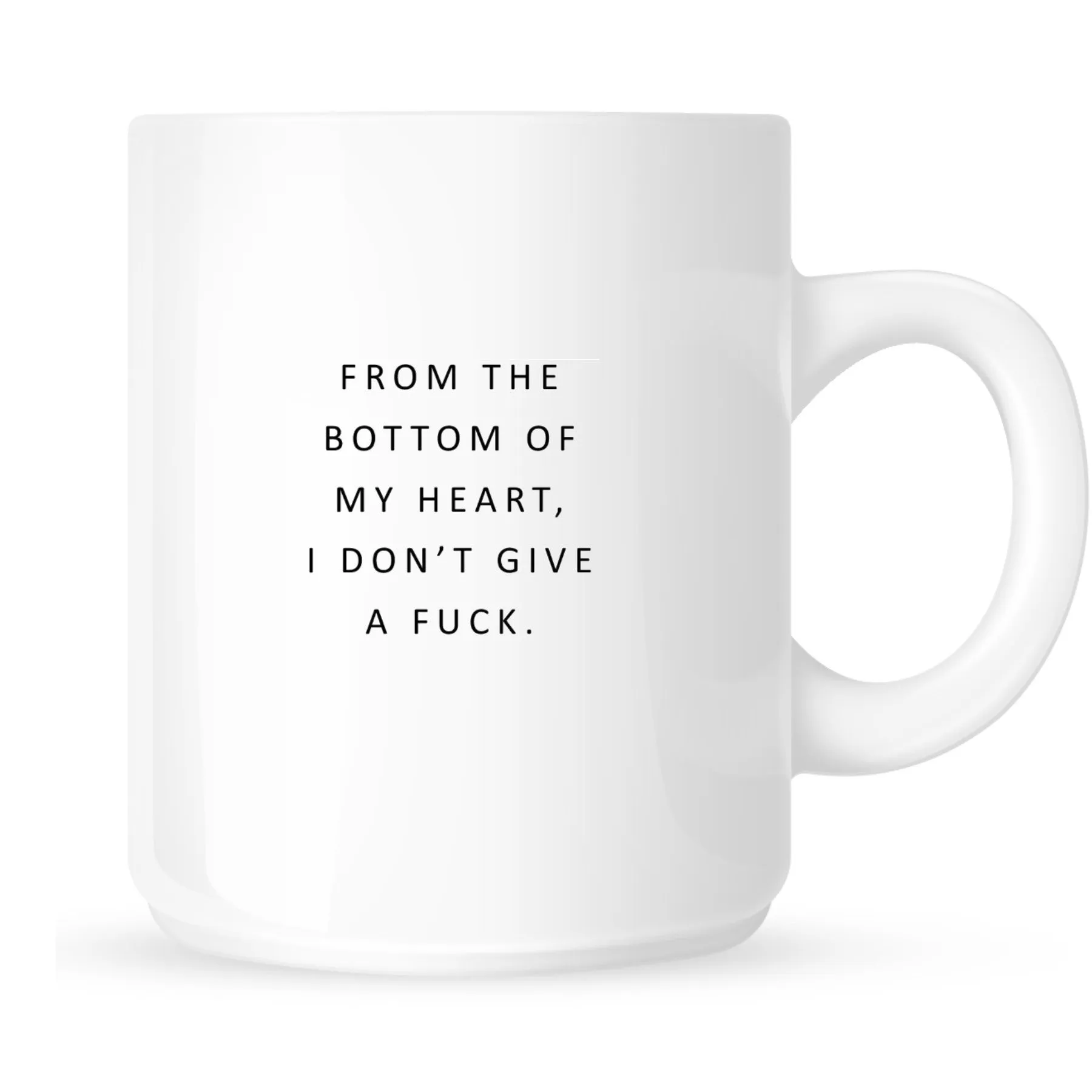 Mug - From the Bottom of My Heart, I Don't Give a Fuck