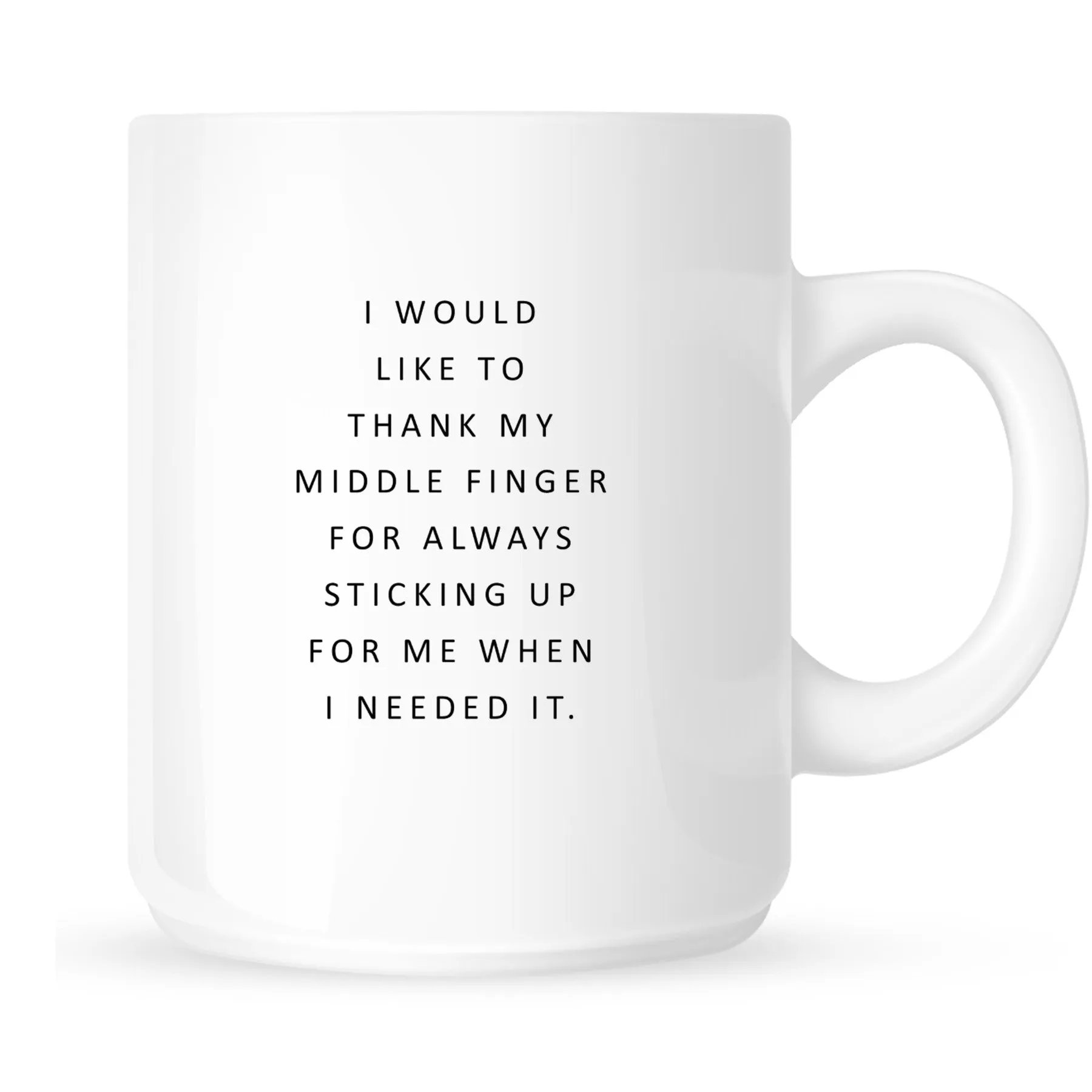 Mug - I Would Like to Thank My Middle Finger for Always Sticking Up for Me When I Needed It