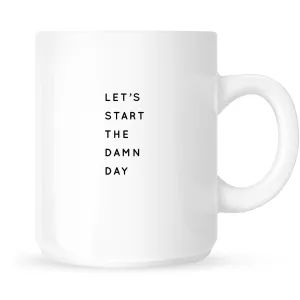 Mug - Let's Start the Damn Day