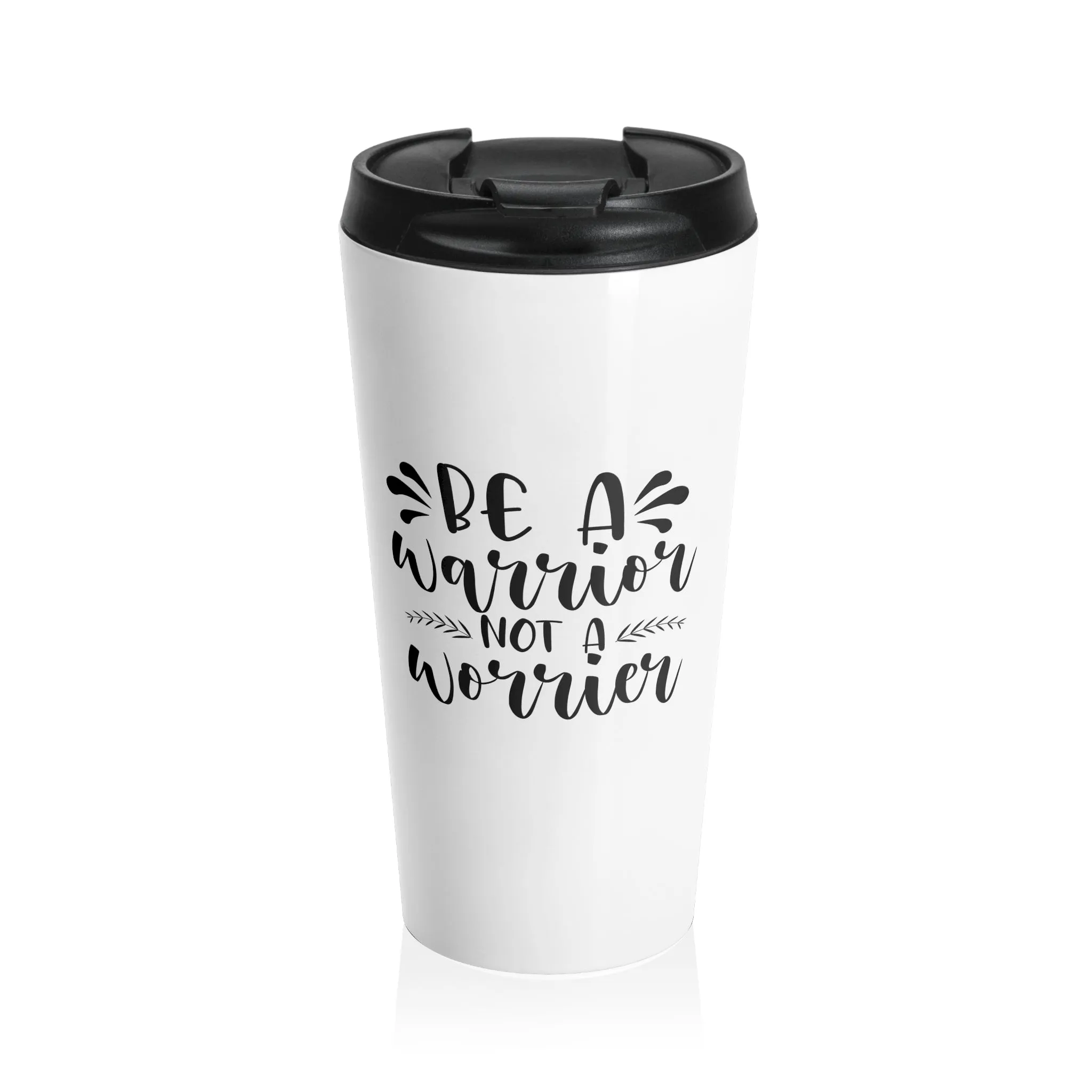 Stainless Steel Travel Tumbler: Warrior not worrier