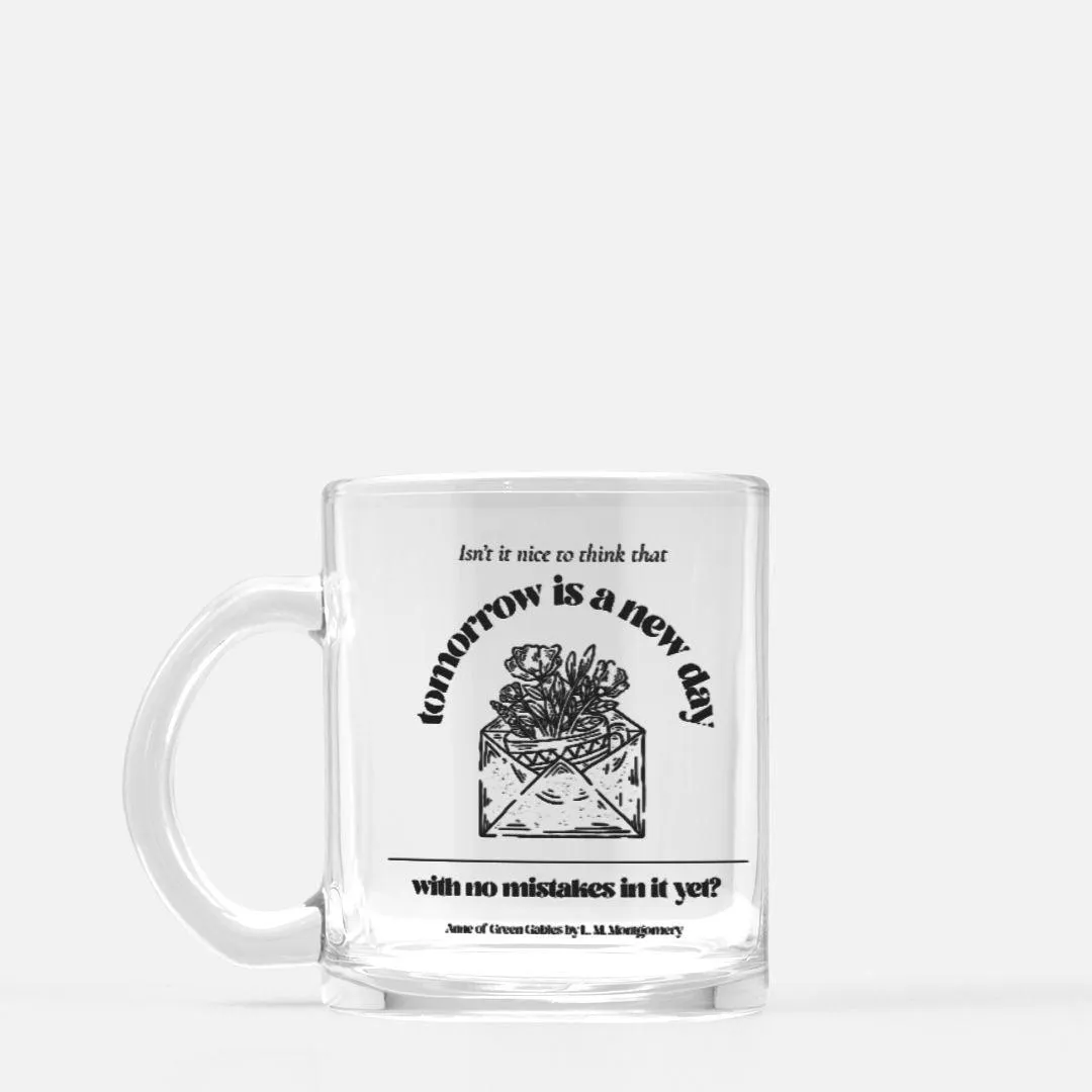 Tomorrow is a New Day Glass Mug